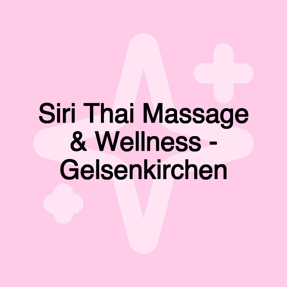 Siri Thai Massage & Wellness - Gelsenkirchen