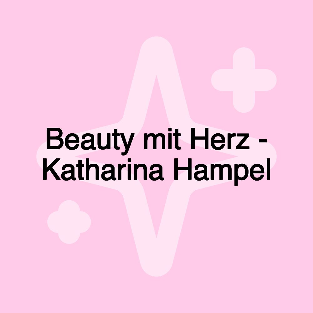 Beauty mit Herz - Katharina Hampel