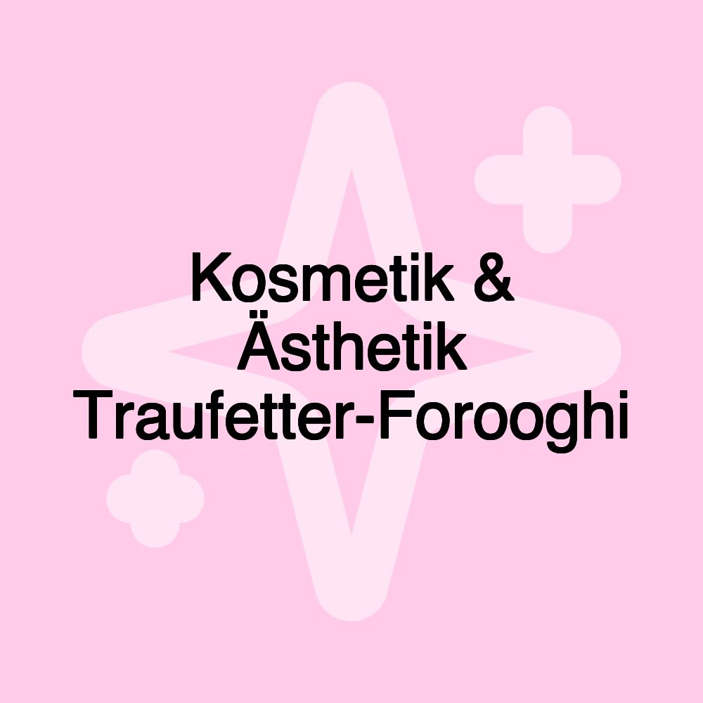 Kosmetik & Ästhetik Traufetter-Forooghi