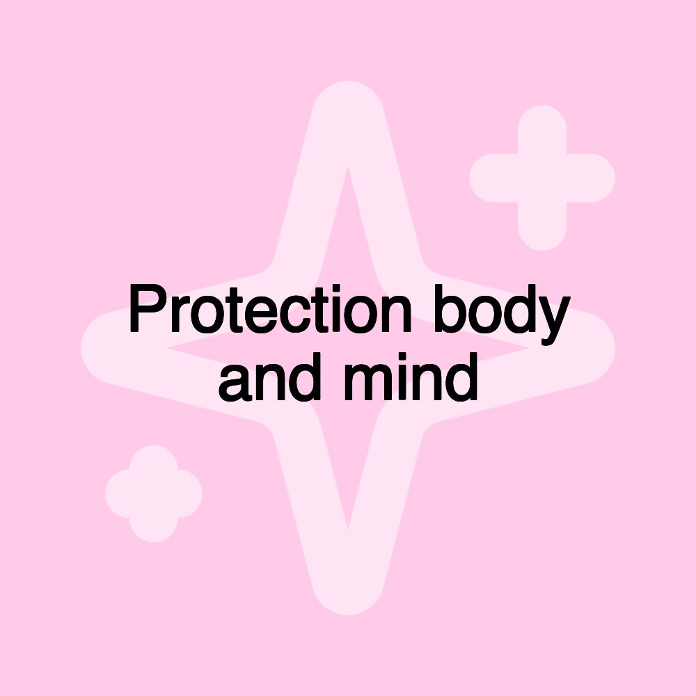 Protection body and mind