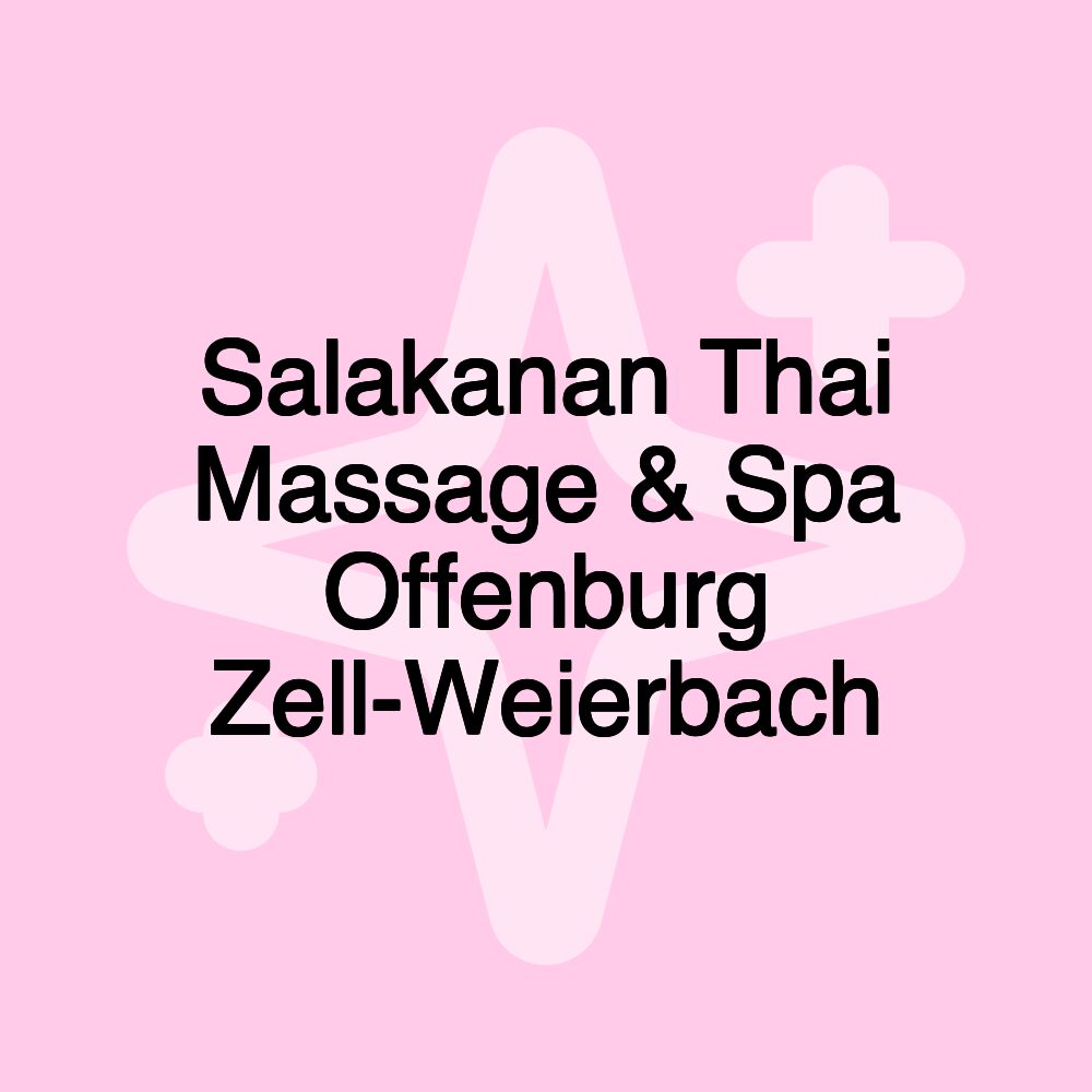 Salakanan Thai Massage & Spa Offenburg Zell-Weierbach