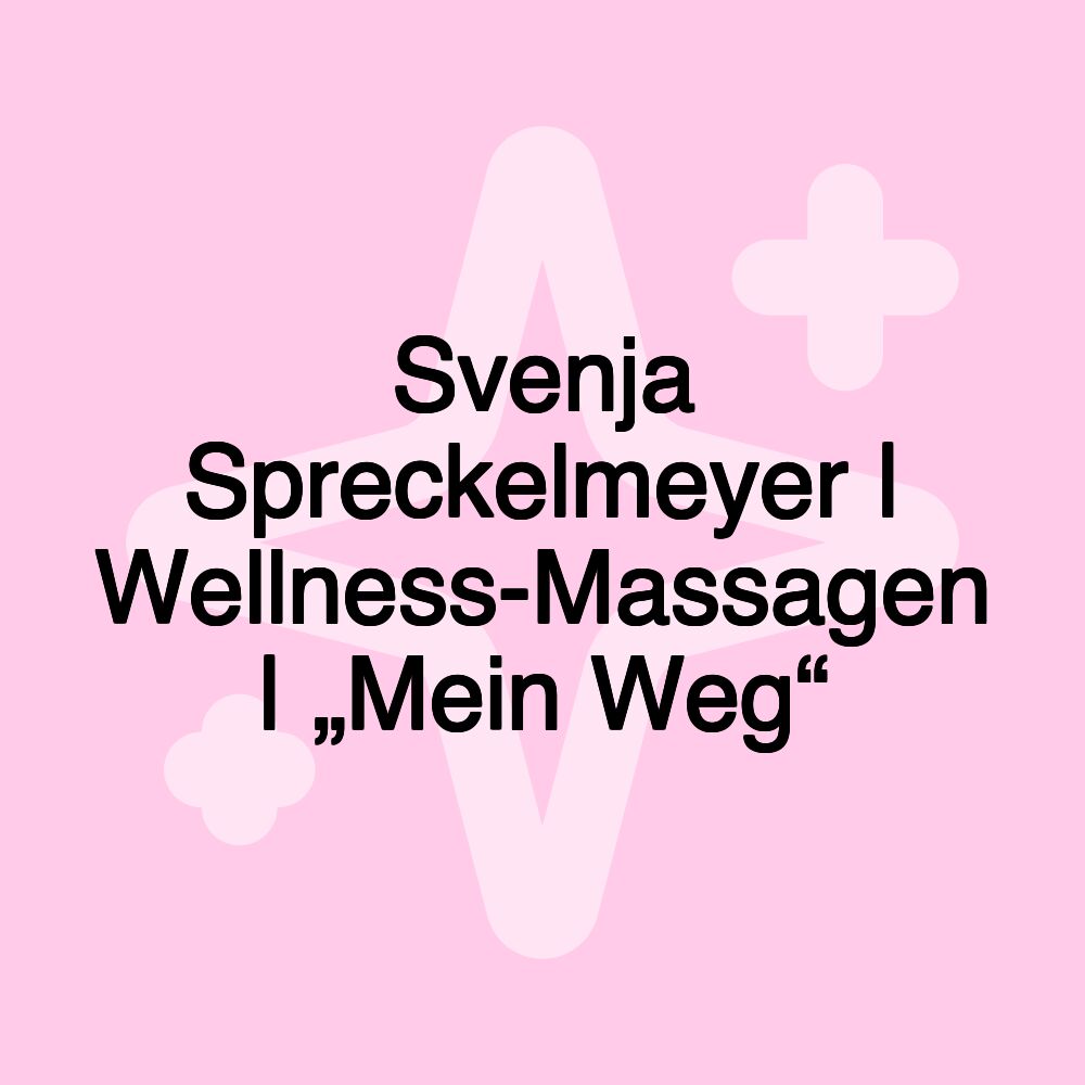 Svenja Spreckelmeyer | Wellness-Massagen | „Mein Weg“