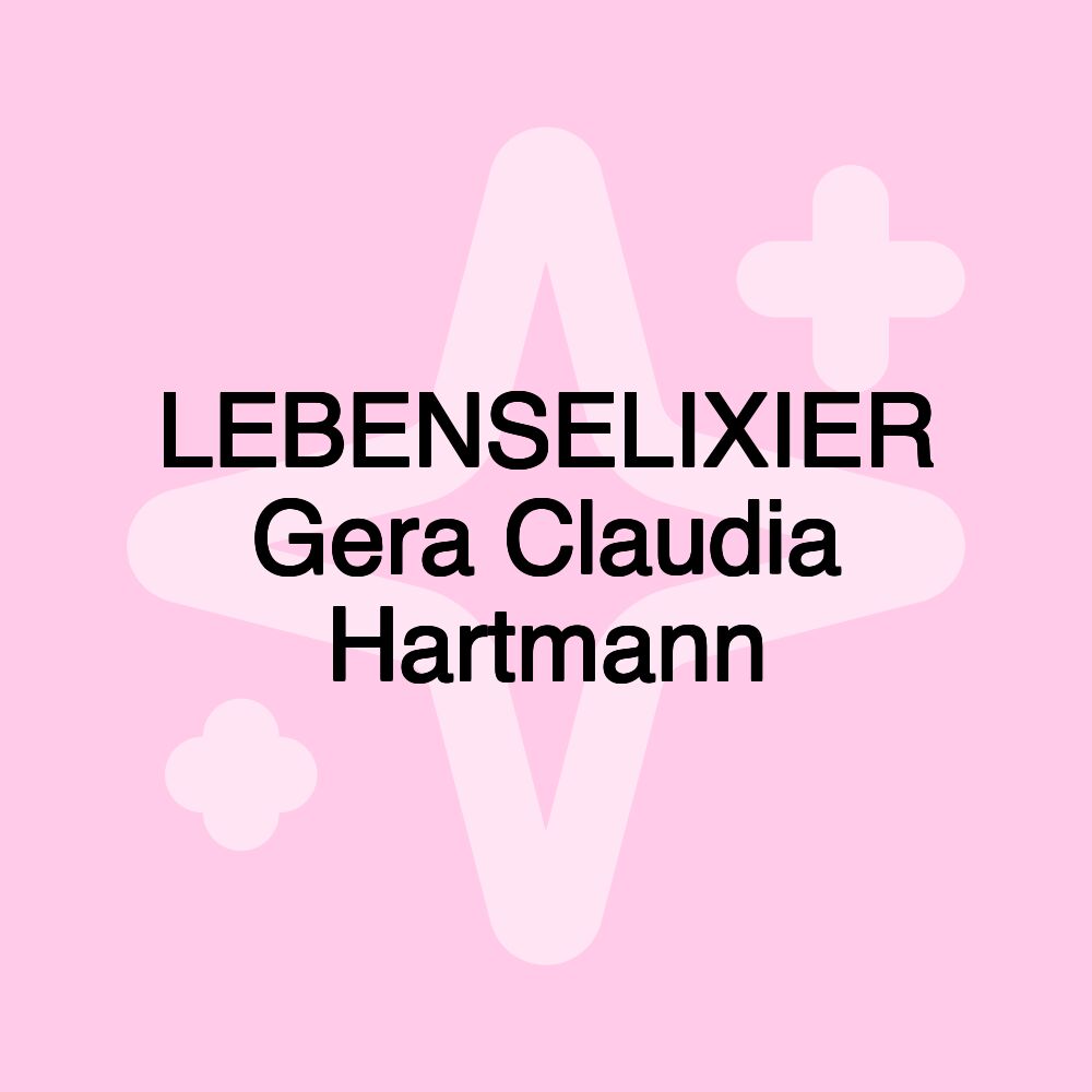 LEBENSELIXIER Gera Claudia Hartmann