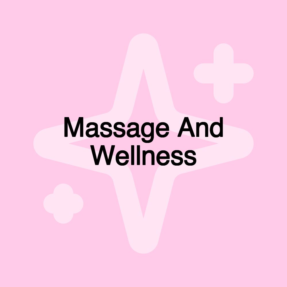 Massage And Wellness