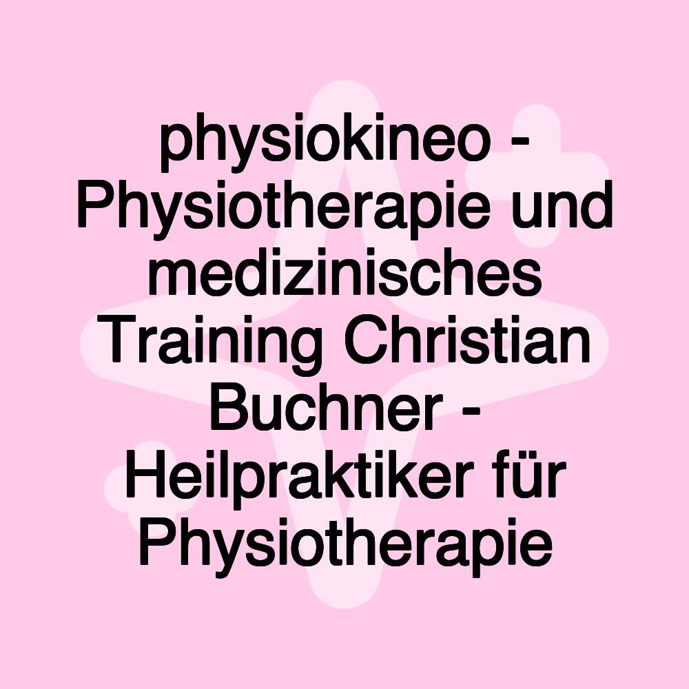 physiokineo - Physiotherapie und medizinisches Training Christian Buchner - Heilpraktiker für Physiotherapie