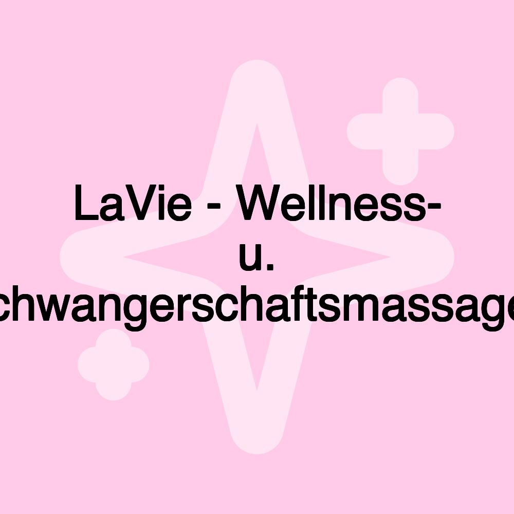 LaVie - Wellness- u. Schwangerschaftsmassagen