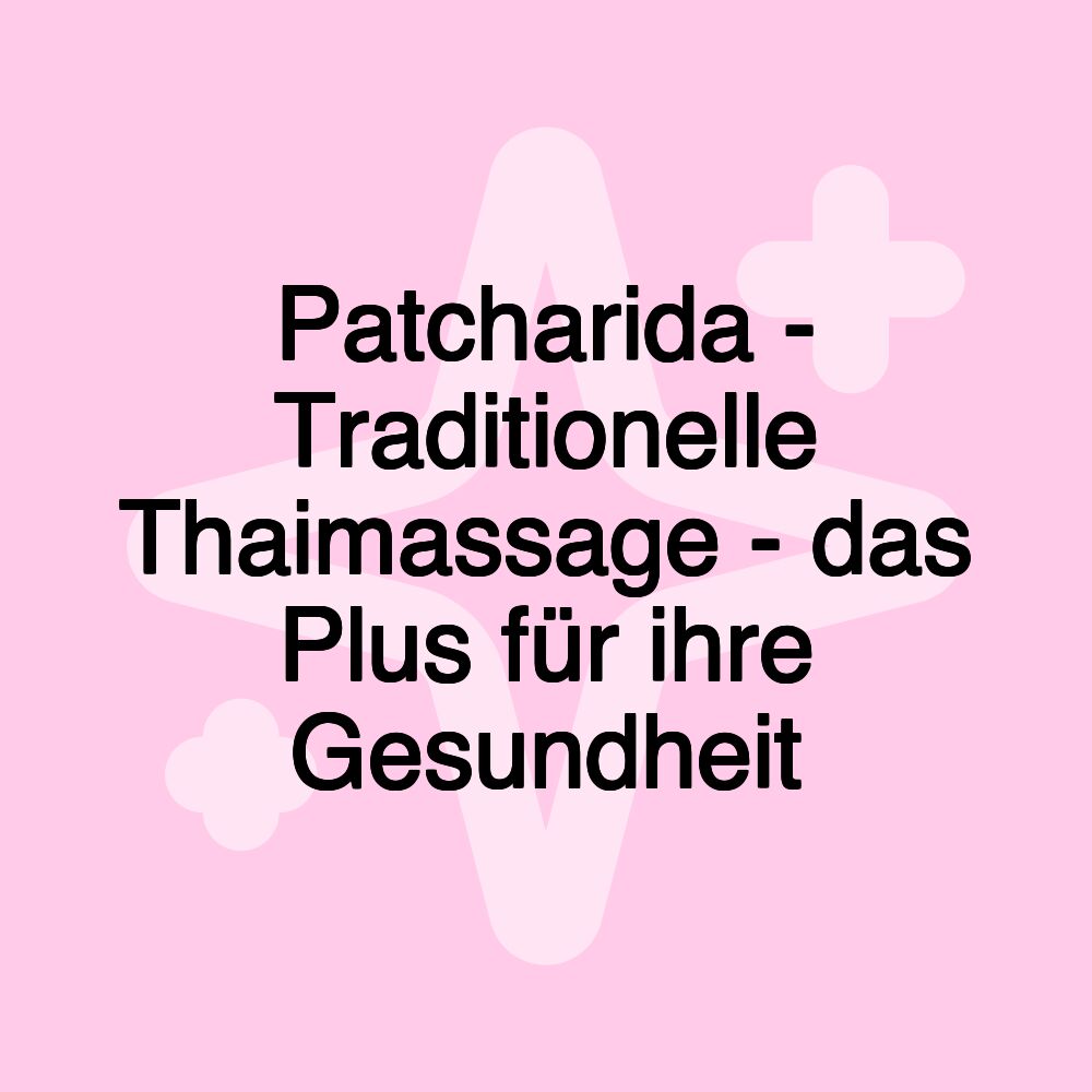 Patcharida - Traditionelle Thaimassage - das Plus für ihre Gesundheit