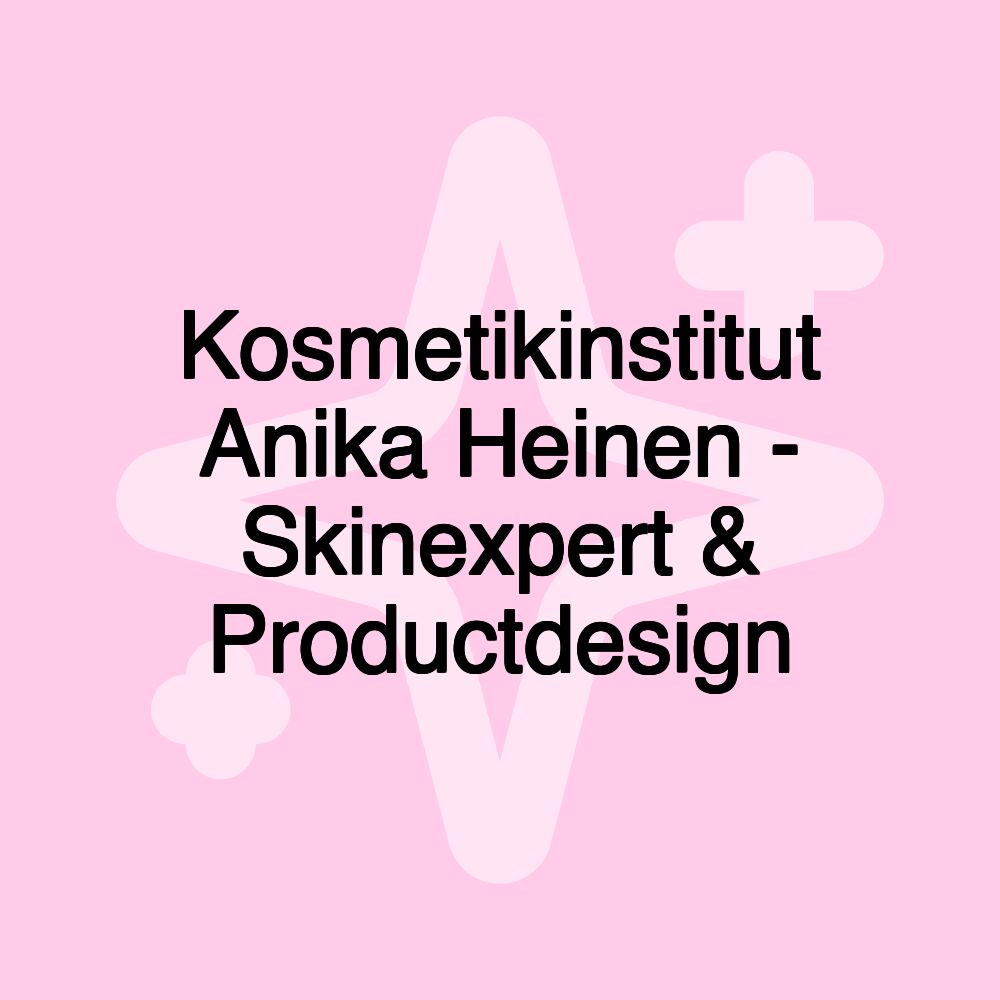 Kosmetikinstitut Anika Heinen - Skinexpert & Productdesign