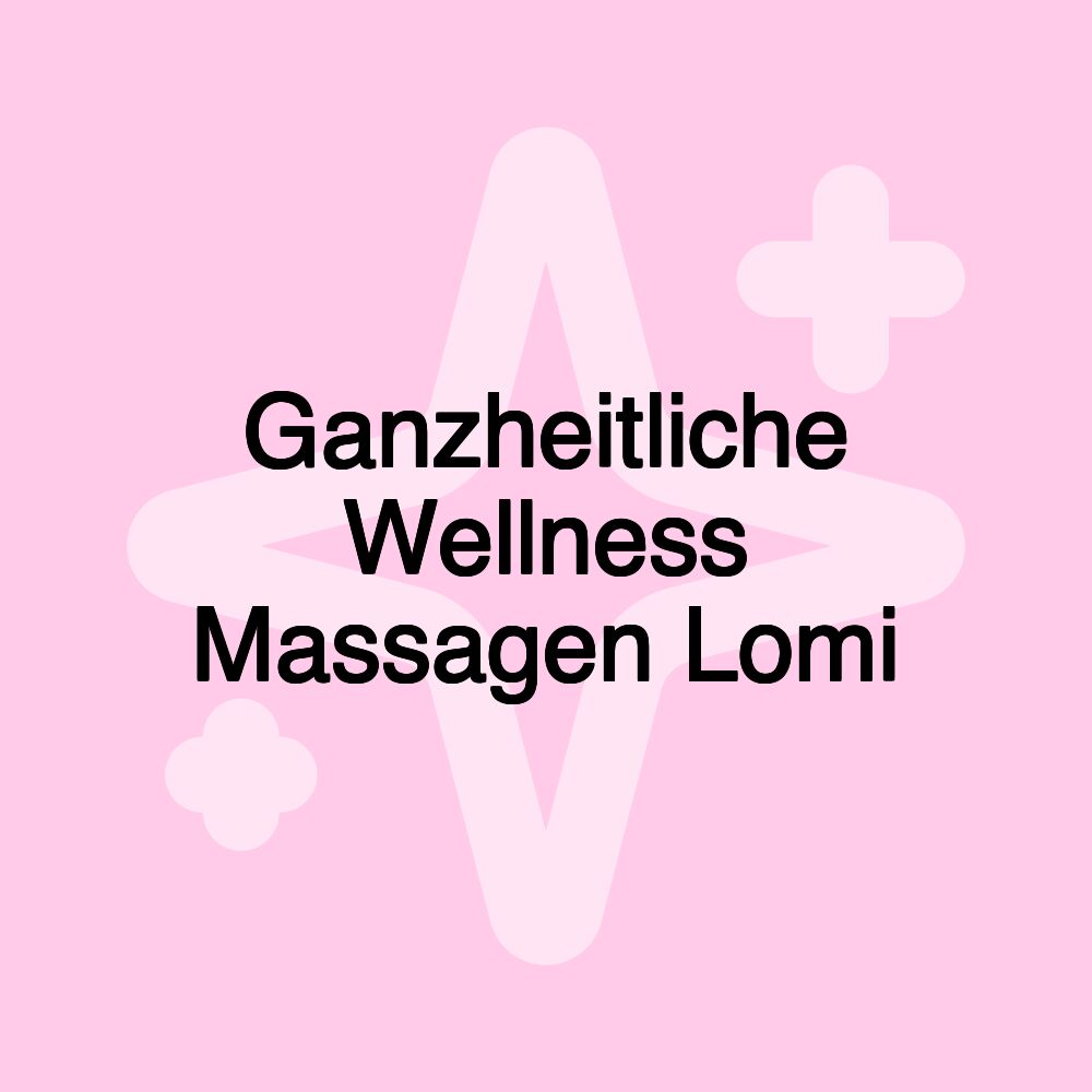 Ganzheitliche Wellness Massagen Lomi