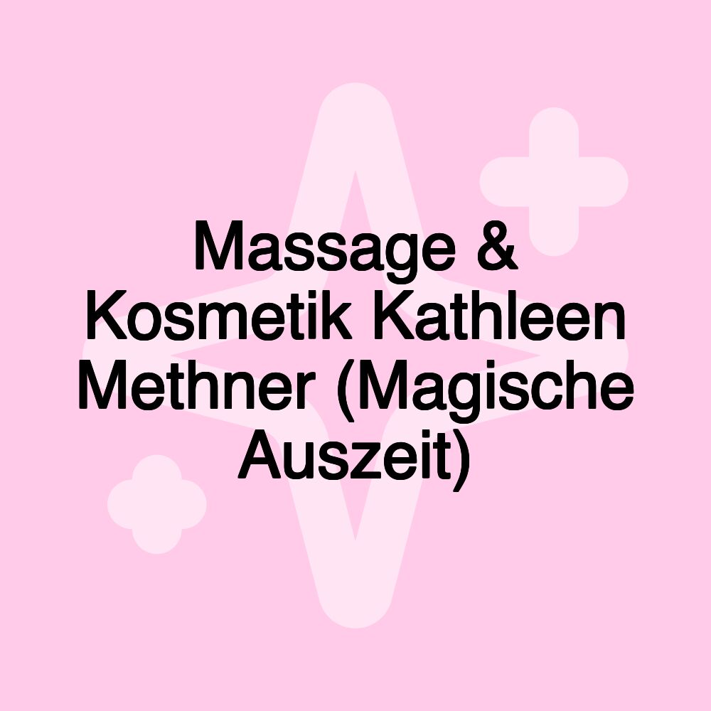 Massage & Kosmetik Kathleen Methner (Magische Auszeit)