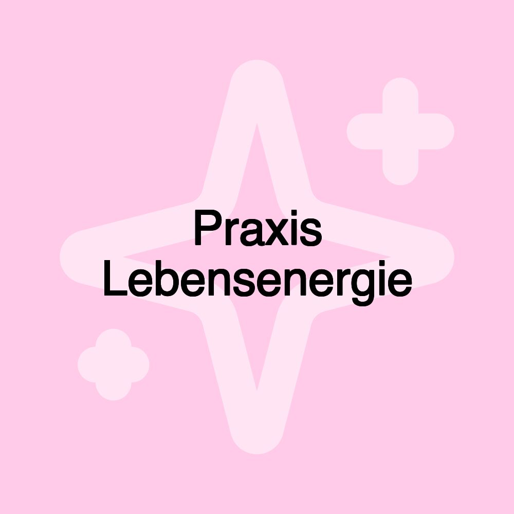 Praxis Lebensenergie