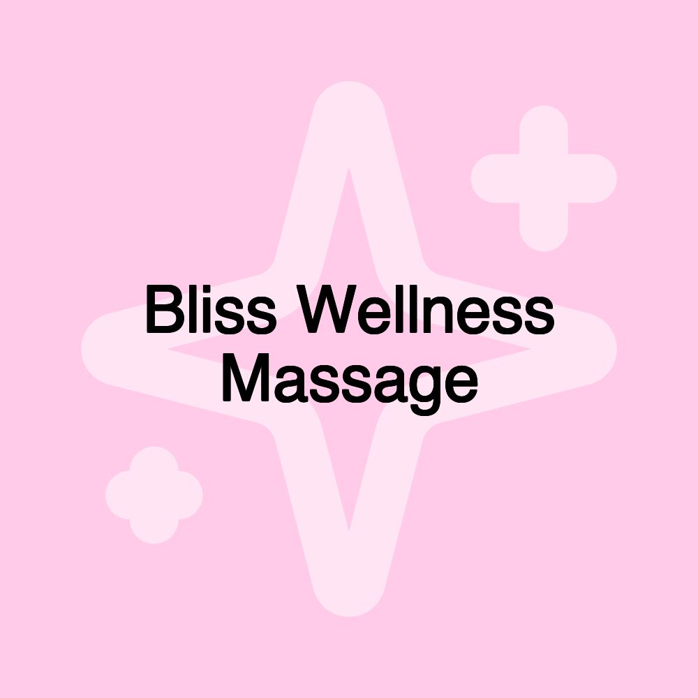 Bliss Wellness Massage