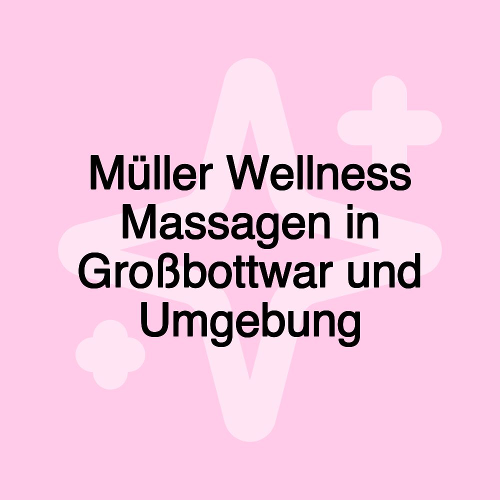 Müller Wellness Massagen in Großbottwar und Umgebung