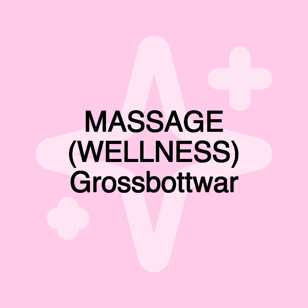 MASSAGE (WELLNESS) Grossbottwar