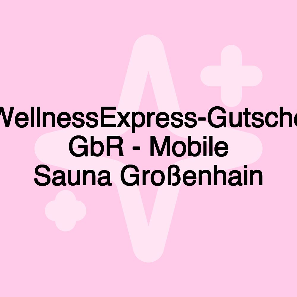 WellnessExpress-Gutsche GbR - Mobile Sauna Großenhain