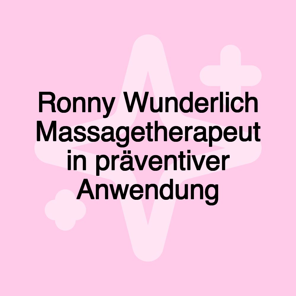 Ronny Wunderlich Massagetherapeut in präventiver Anwendung