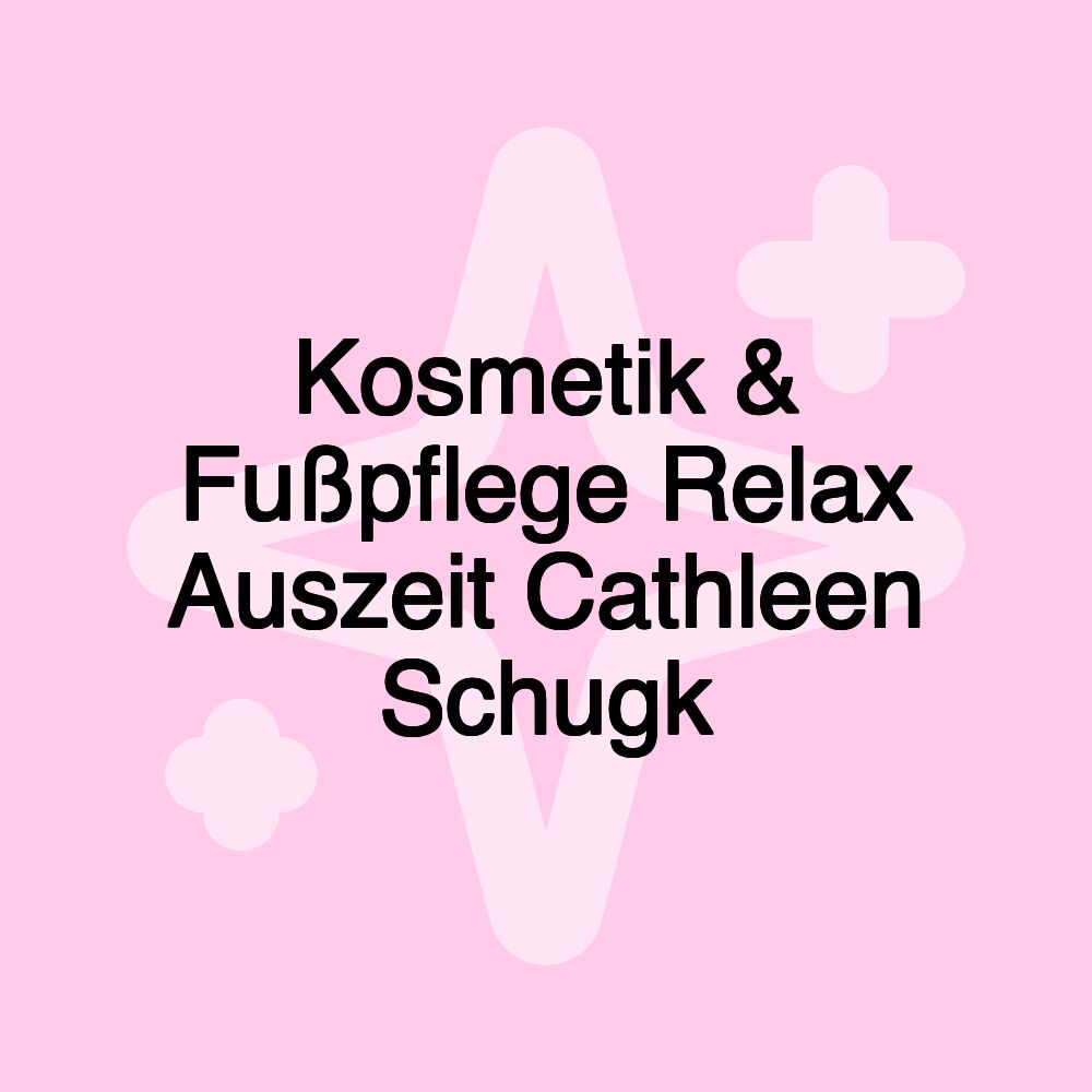 Kosmetik & Fußpflege Relax Auszeit Cathleen Schugk