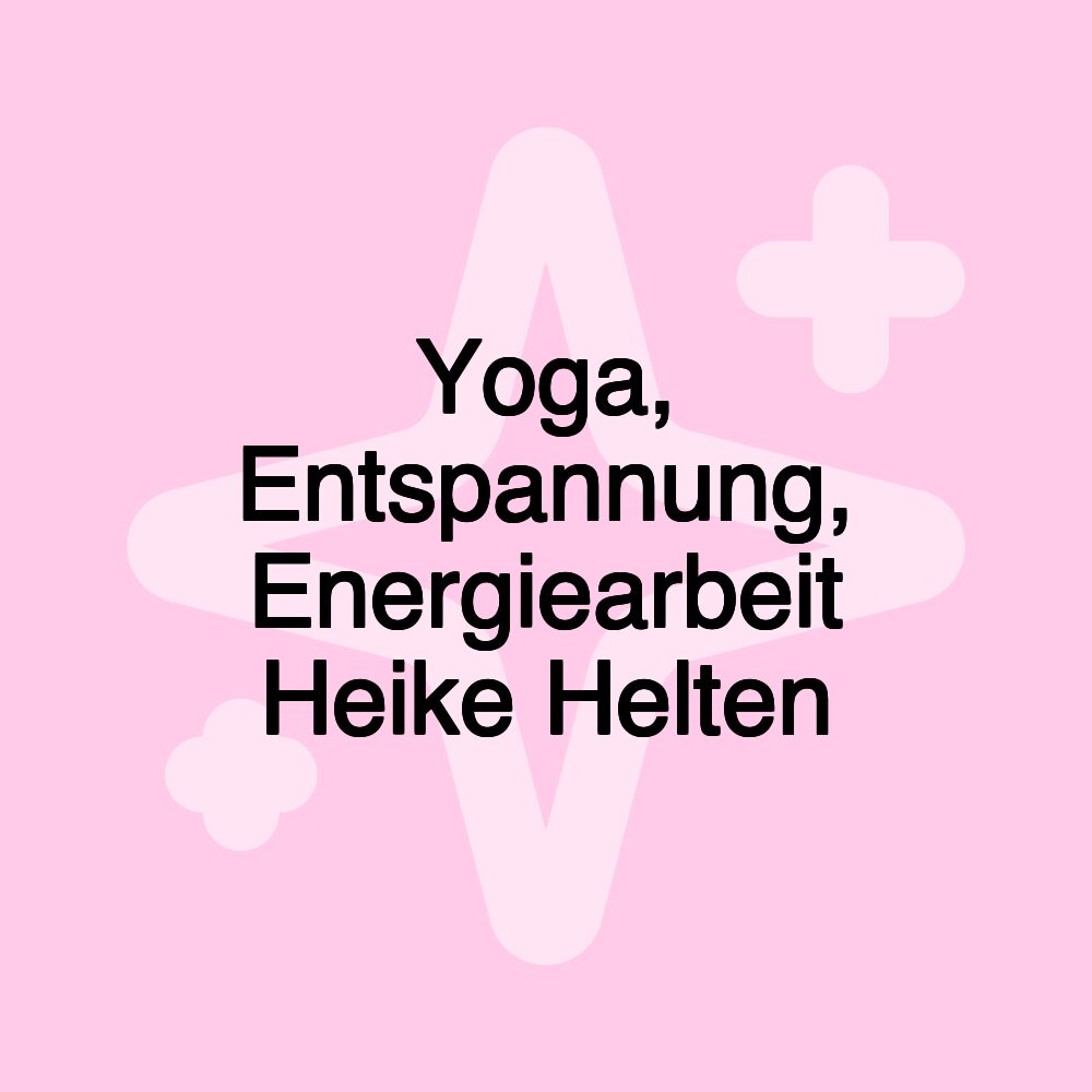 Yoga, Entspannung, Energiearbeit Heike Helten