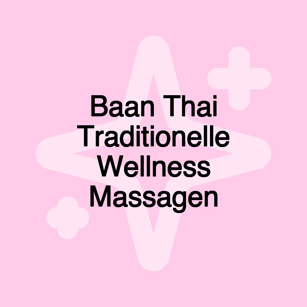 Baan Thai Traditionelle Wellness Massagen