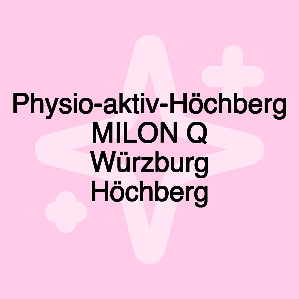 Physio-aktiv-Höchberg MILON Q Würzburg Höchberg