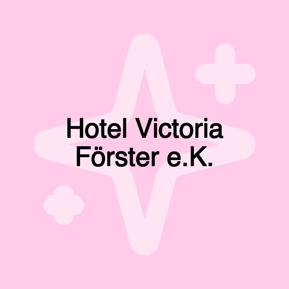 Hotel Victoria Förster e.K.