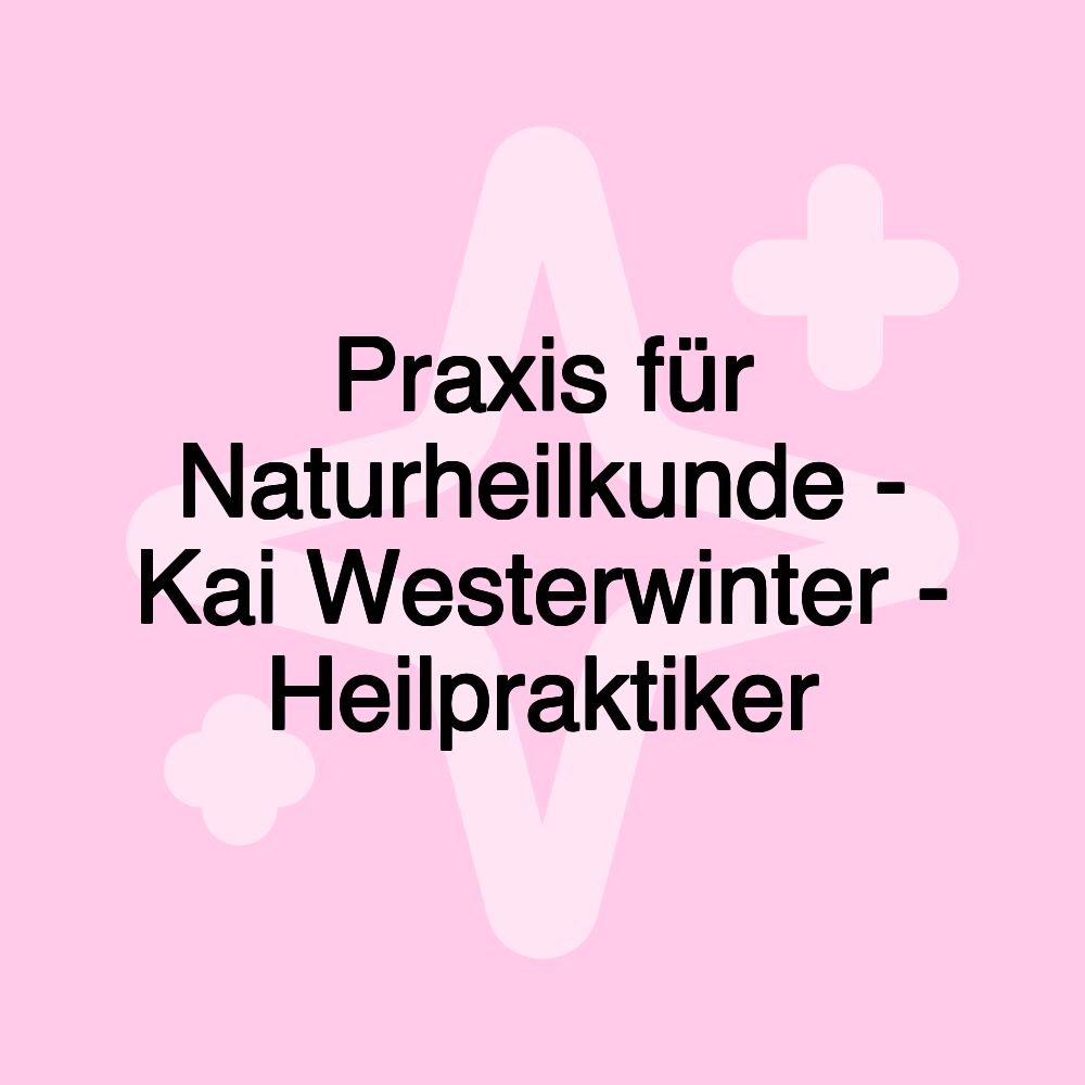 Praxis für Naturheilkunde - Kai Westerwinter - Heilpraktiker