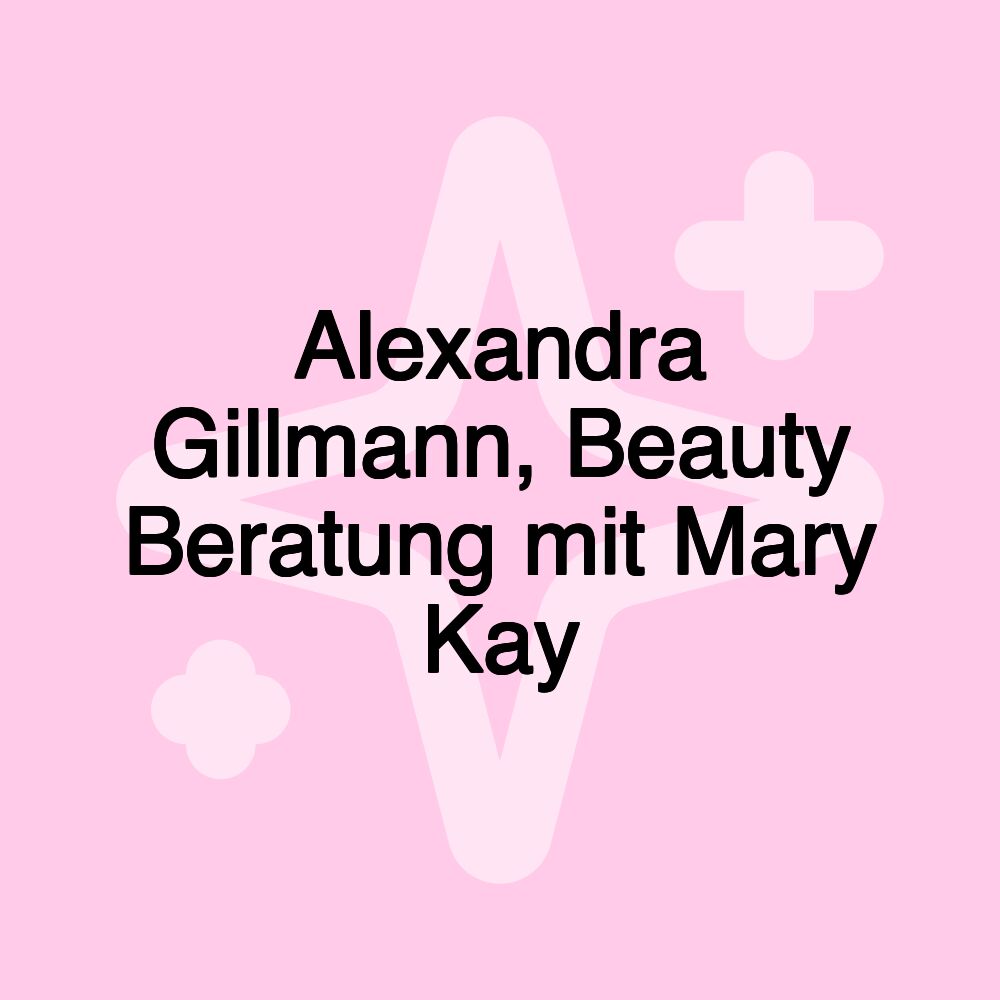 Alexandra Gillmann, Beauty Beratung mit Mary Kay