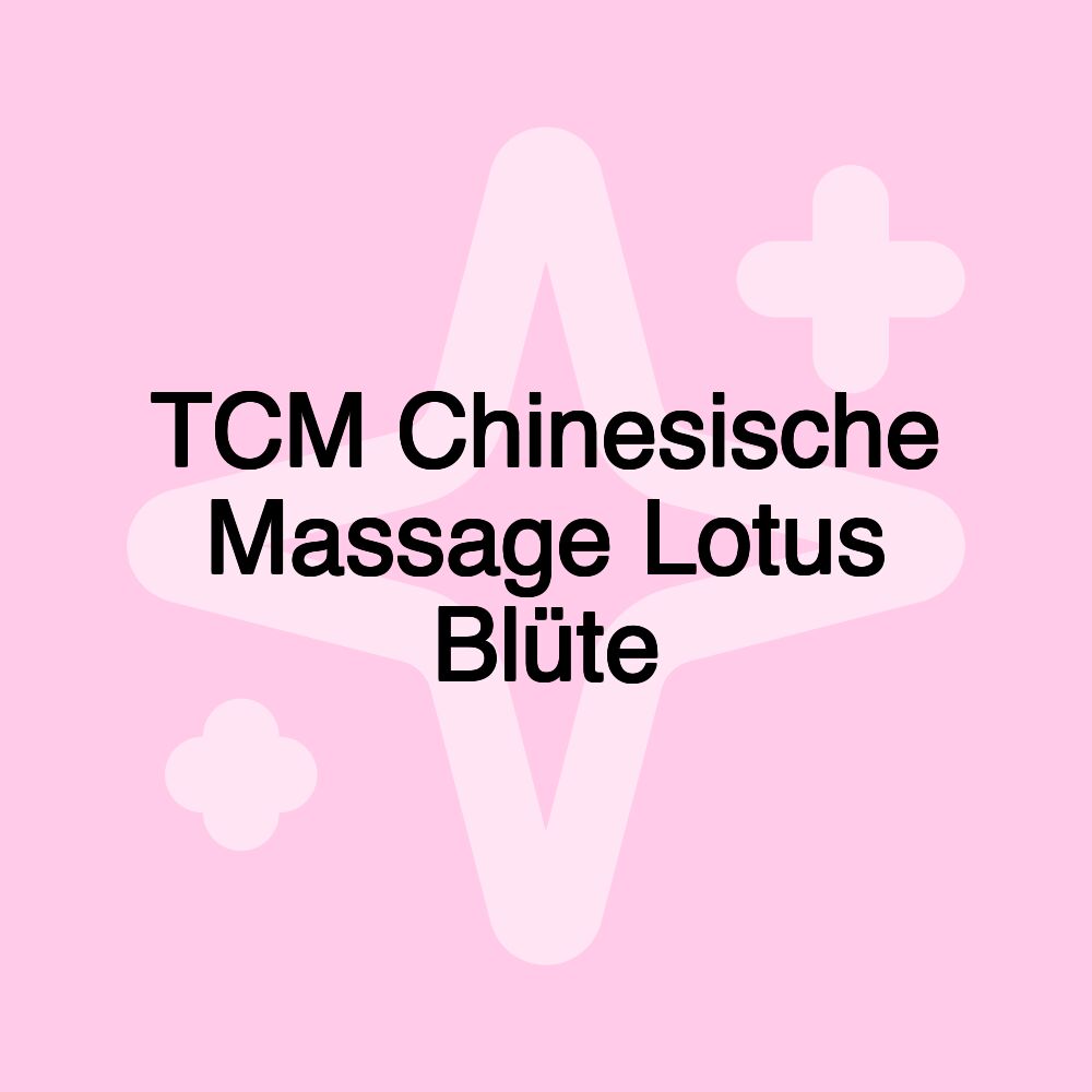 TCM Chinesische Massage Lotus Blüte