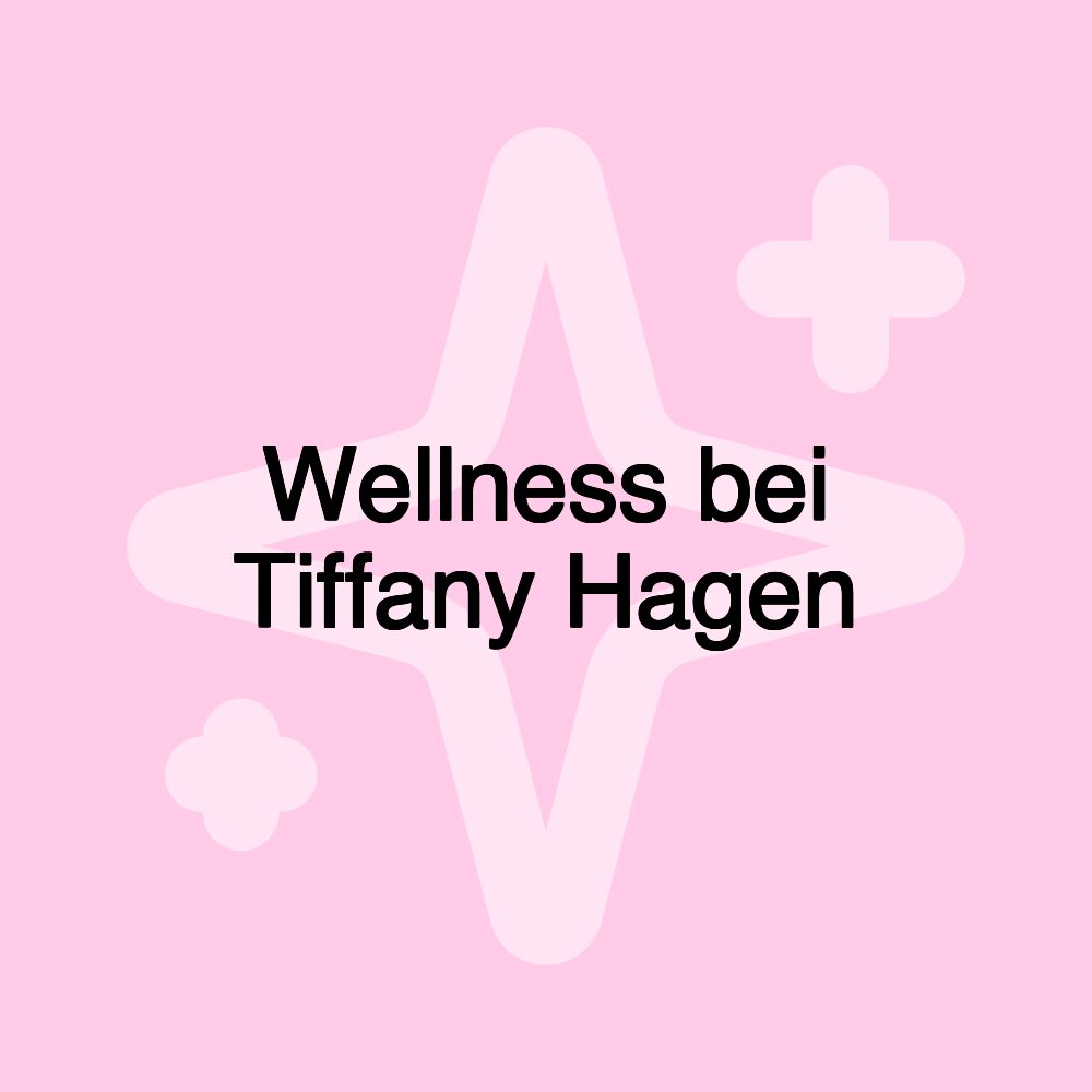 Wellness bei Tiffany Hagen