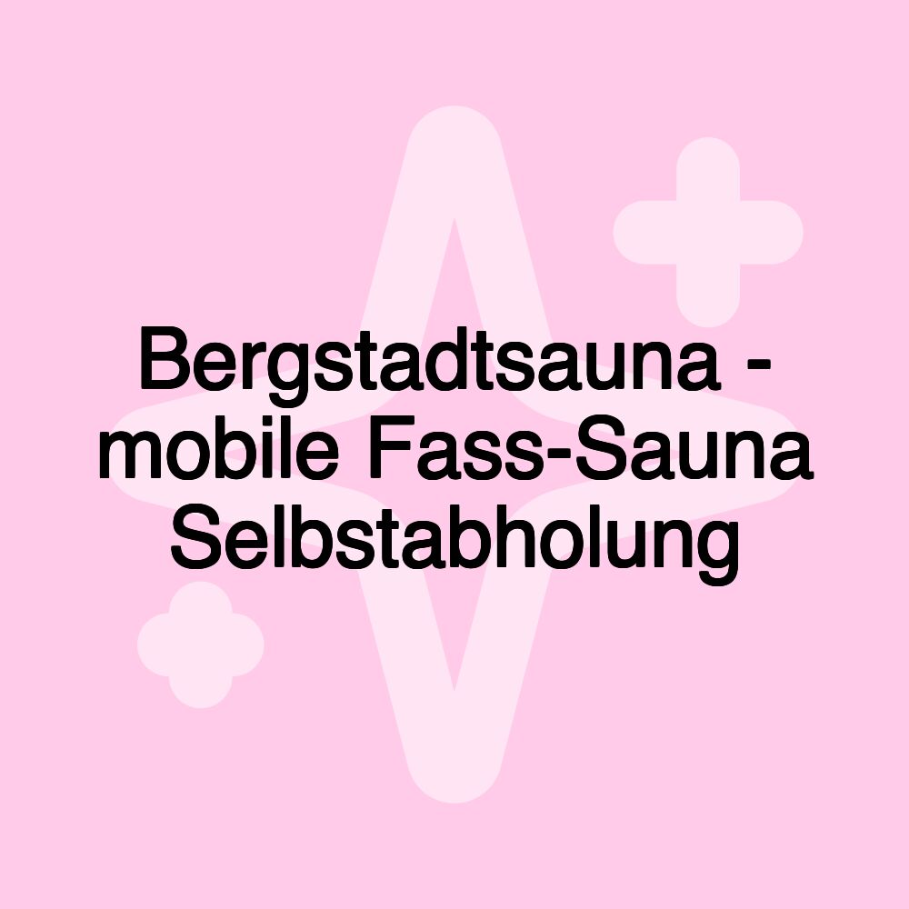 Bergstadtsauna - mobile Fass-Sauna Selbstabholung