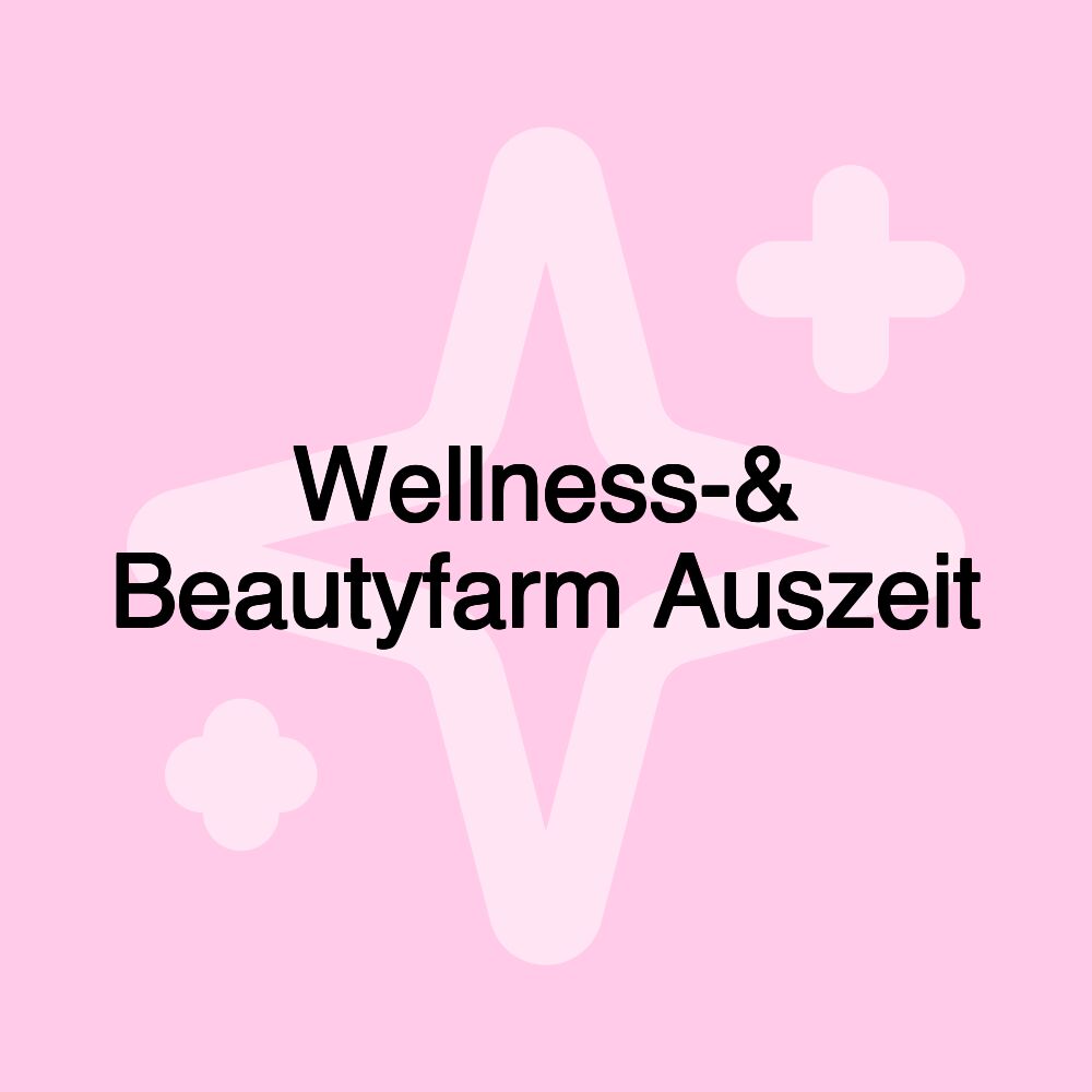 Wellness-& Beautyfarm Auszeit