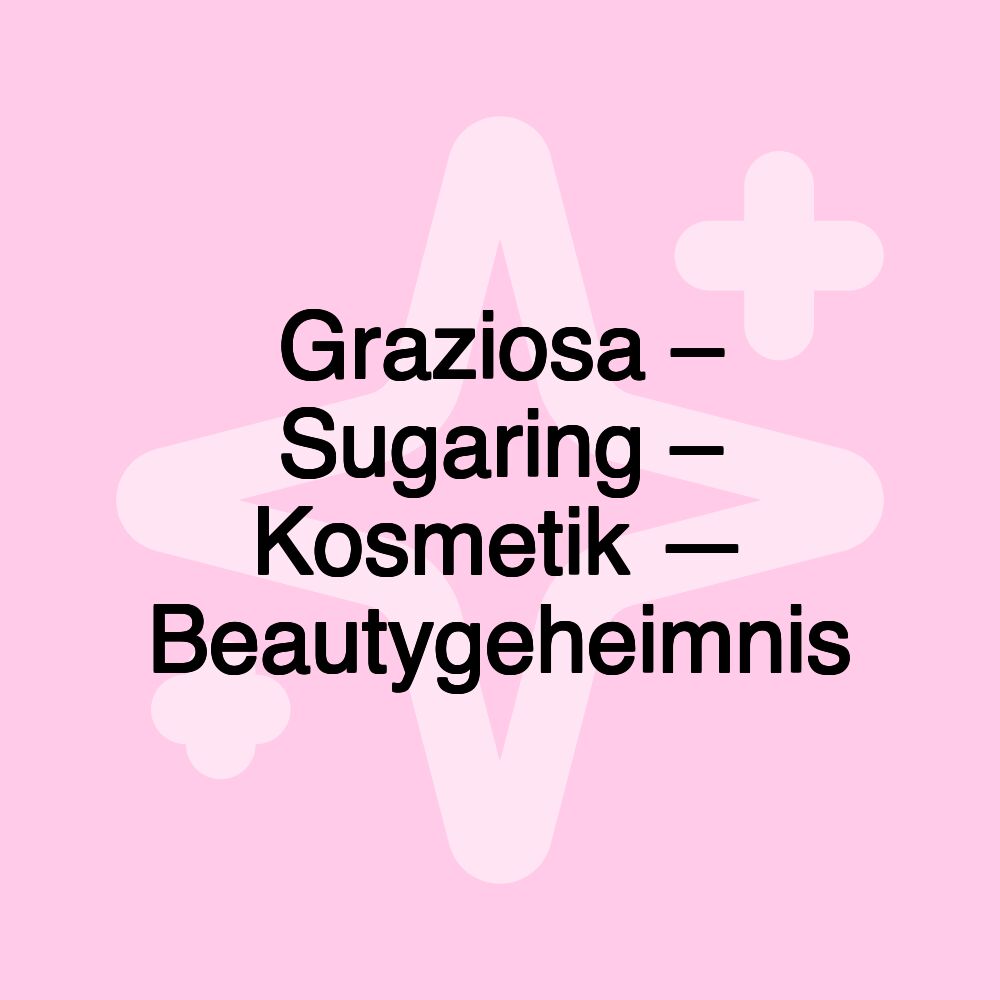 Graziosa – Sugaring – Kosmetik — Beautygeheimnis