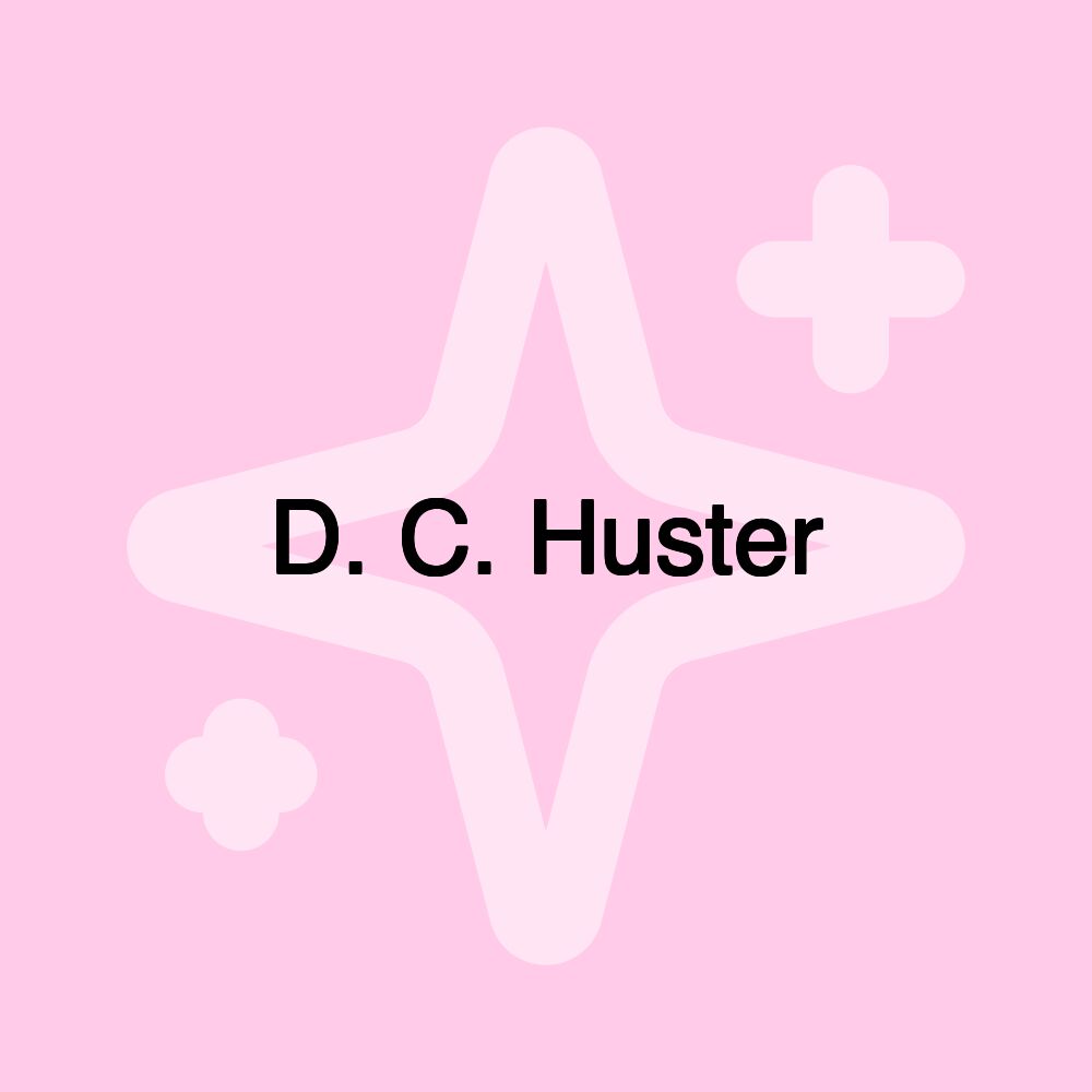 D. C. Huster