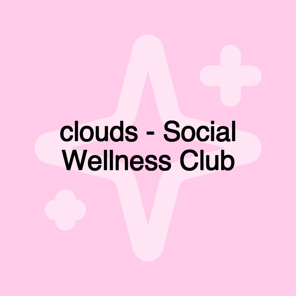 clouds - Social Wellness Club