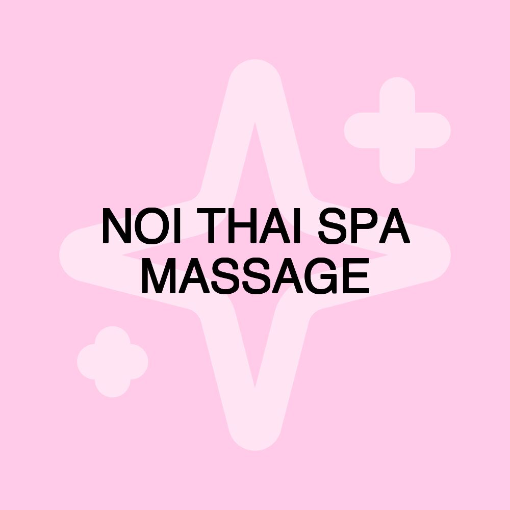 NOI THAI SPA MASSAGE