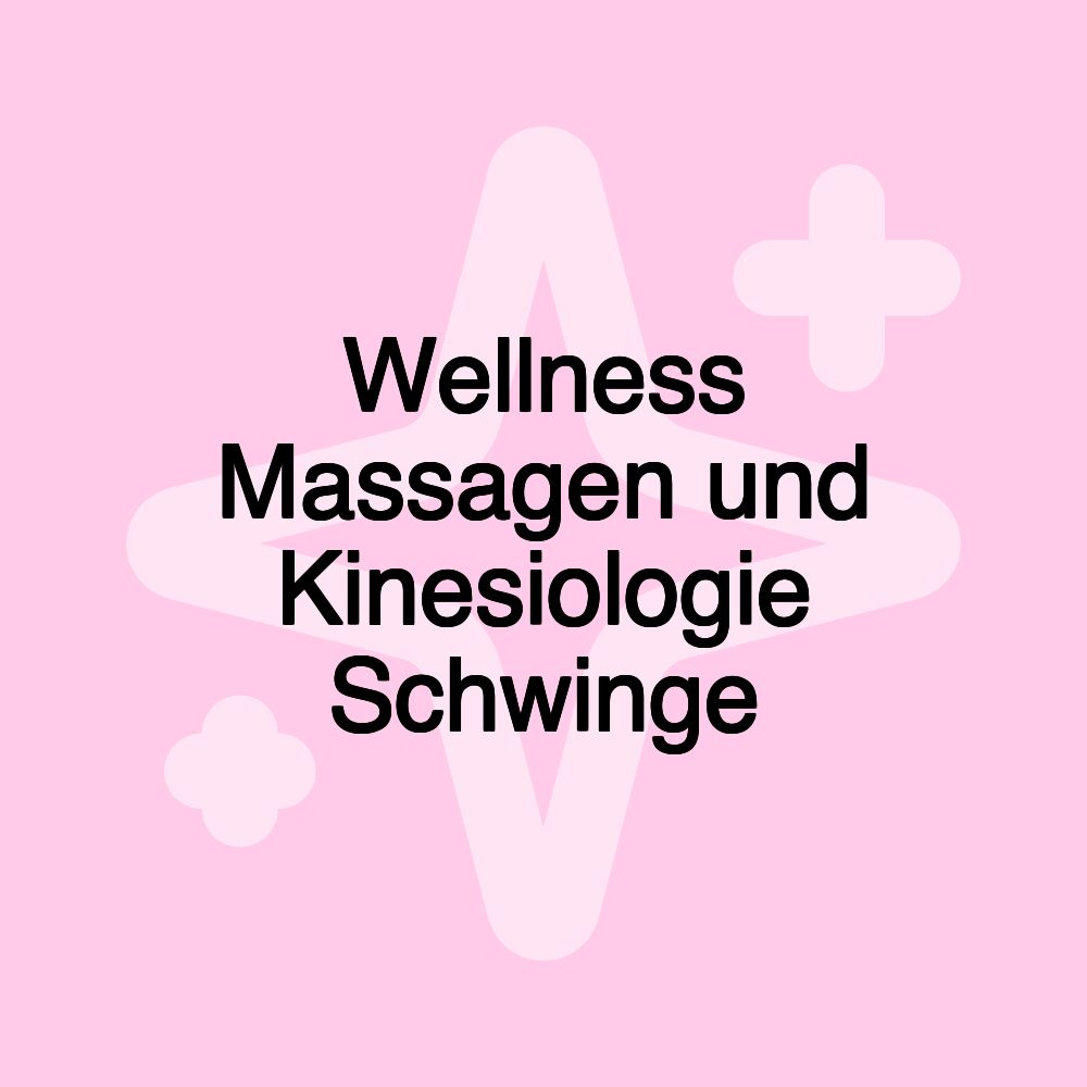 Wellness Massagen und Kinesiologie Schwinge