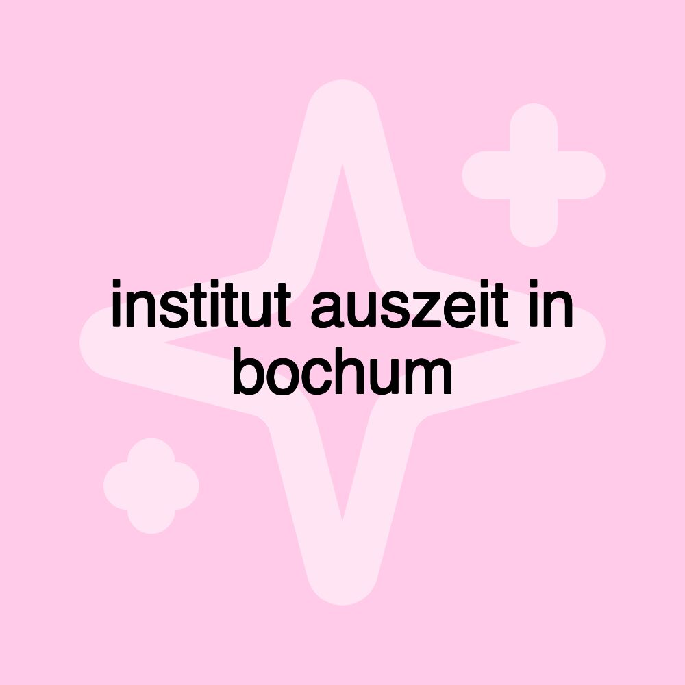 institut auszeit in bochum