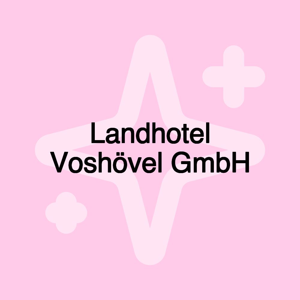 Landhotel Voshövel GmbH