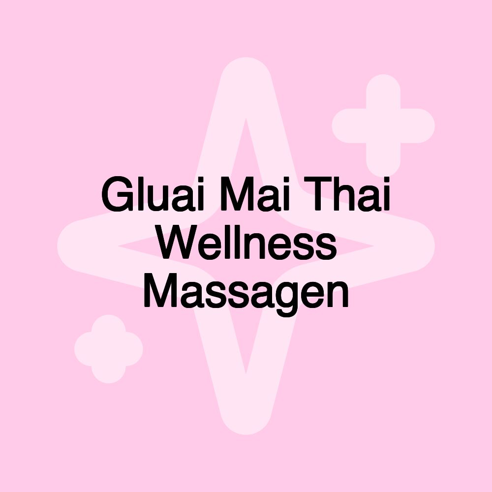 Gluai Mai Thai Wellness Massagen