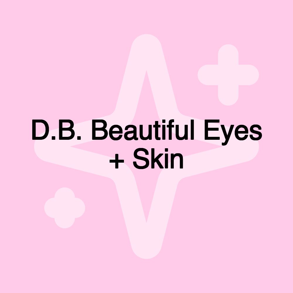 D.B. Beautiful Eyes + Skin