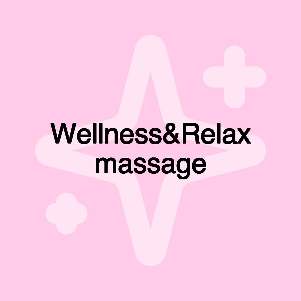 Wellness&Relax massage