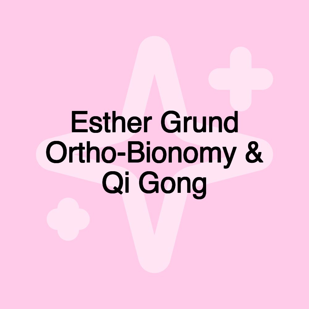 Esther Grund Ortho-Bionomy & Qi Gong