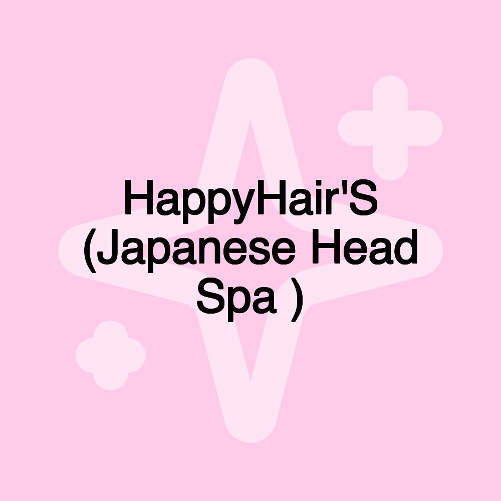 HappyHair'S (Japanese Head Spa )