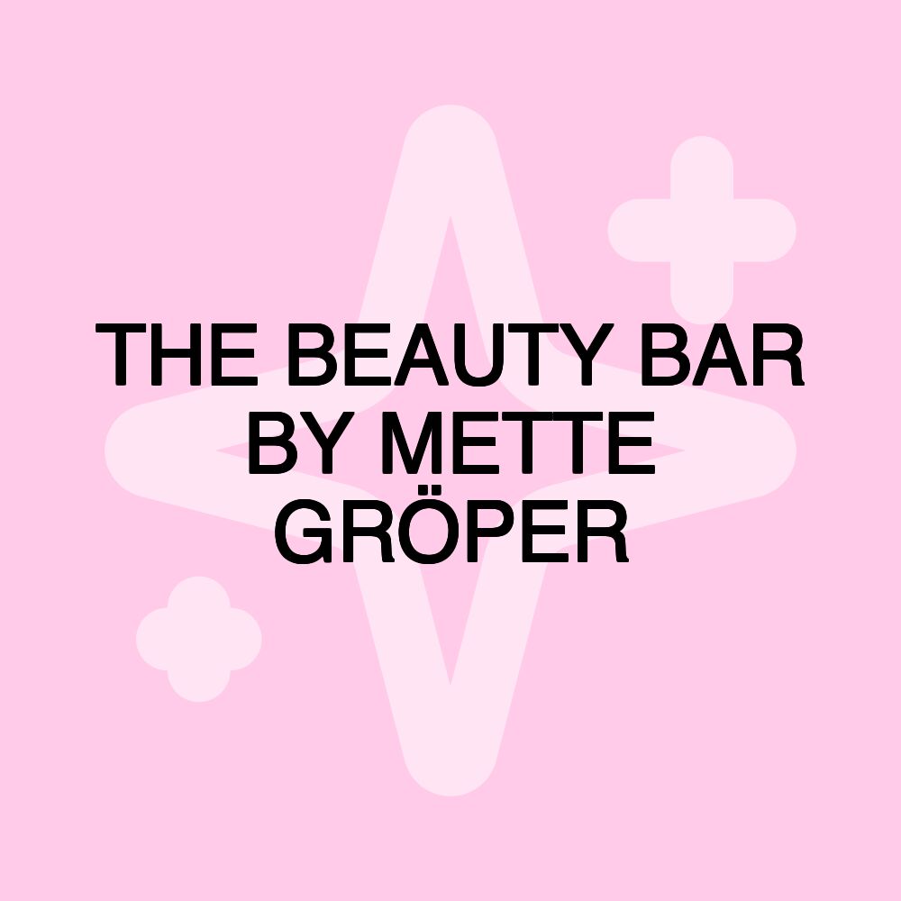 THE BEAUTY BAR BY METTE GRÖPER