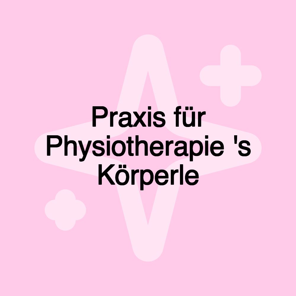 Praxis für Physiotherapie 's Körperle