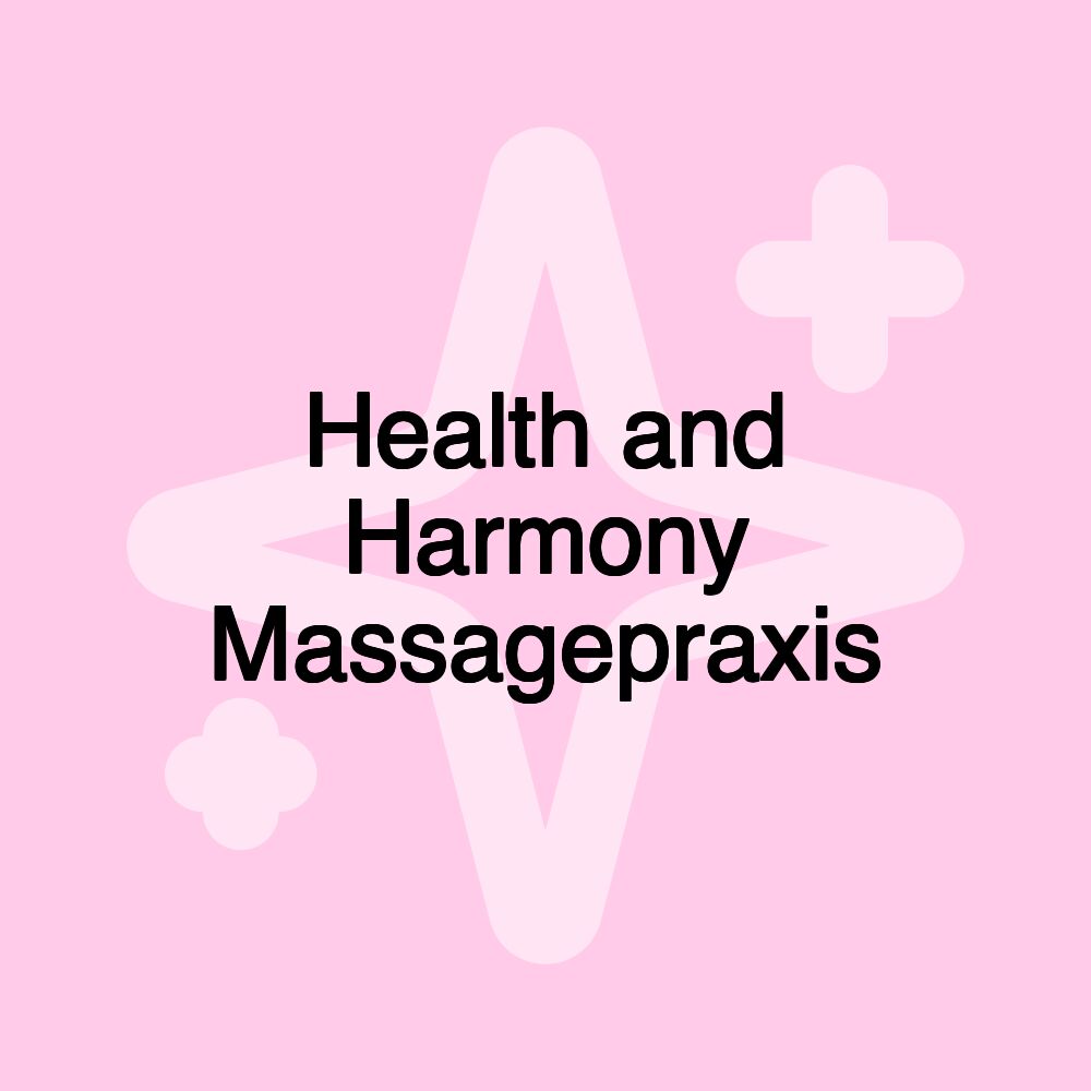 Health and Harmony Massagepraxis