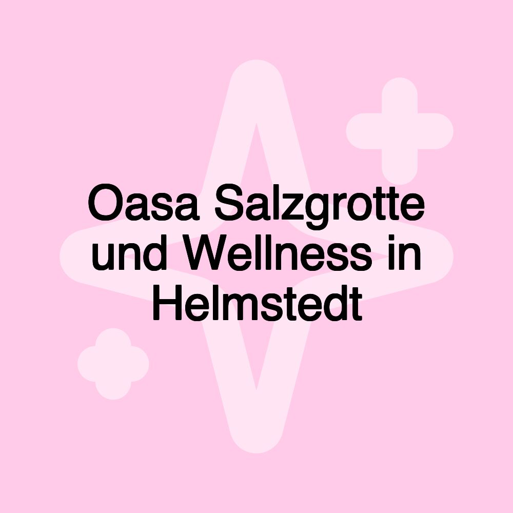 Oasa Salzgrotte und Wellness in Helmstedt