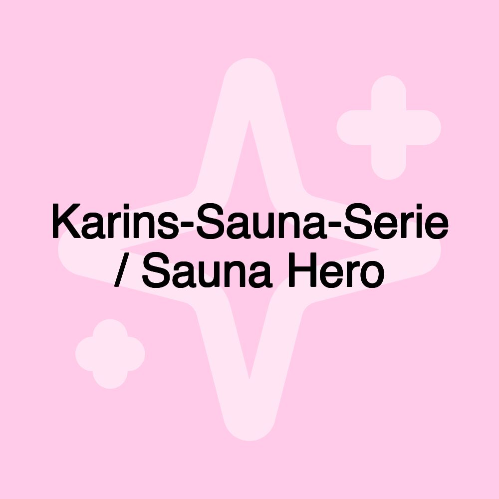 Karins-Sauna-Serie / Sauna Hero