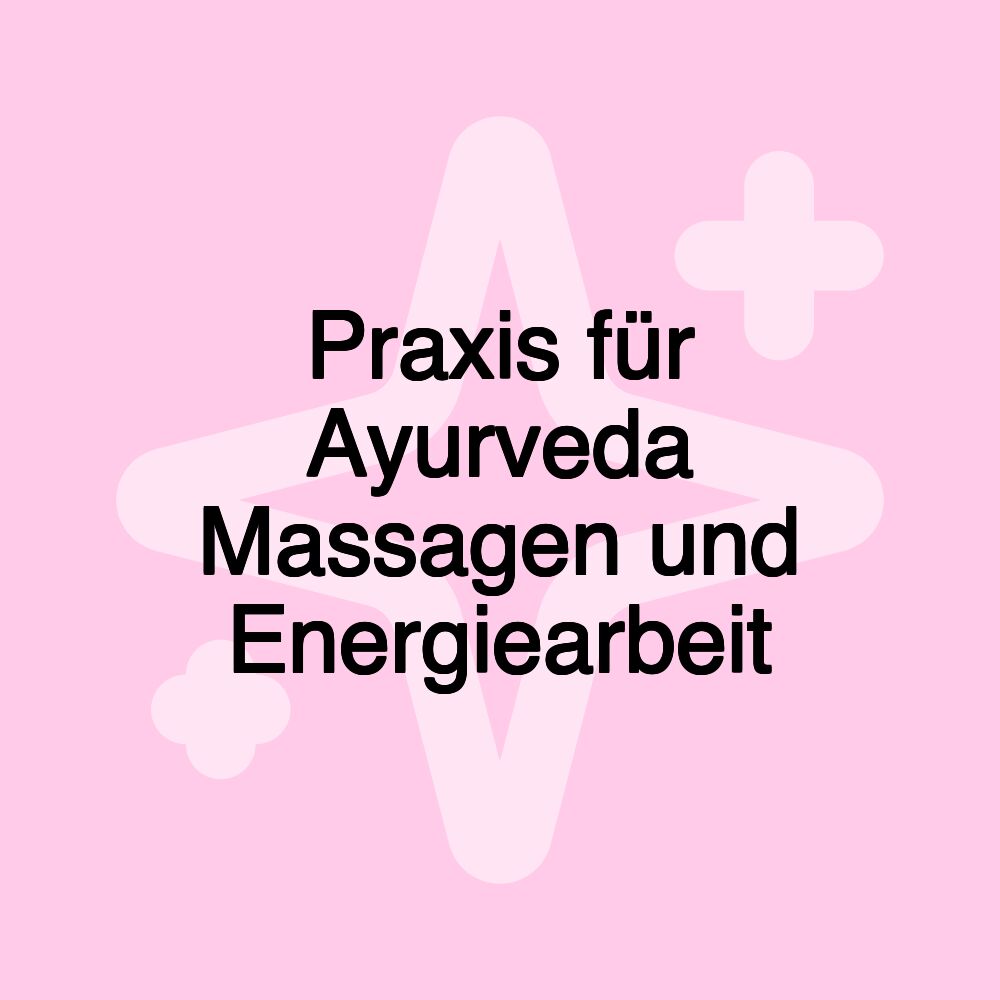 Praxis für Ayurveda Massagen und Energiearbeit