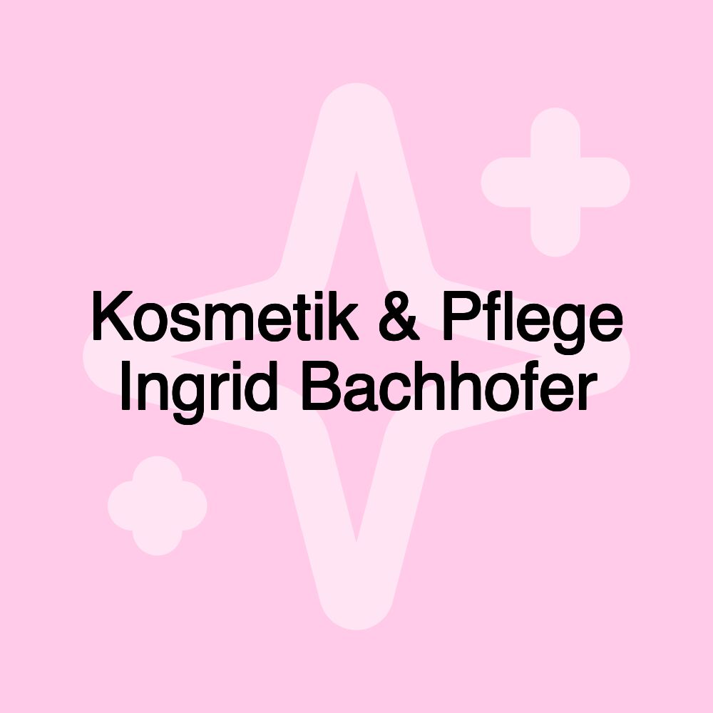 Kosmetik & Pflege Ingrid Bachhofer